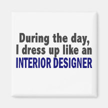 During The Day I Dress Up Like Interior Designer Fridge Magnet