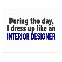During The Day I Dress Up Like Interior Designer Post Cards