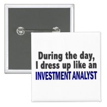 During The Day I Dress Up Like Investment Analyst Pin
