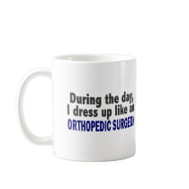 During The Day I Dress Up Like Orthopedic Surgeon Mugs
