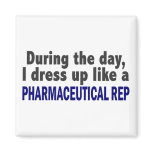 During The Day I Dress Up Like Pharmaceutical Rep Refrigerator Magnet