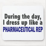 During The Day I Dress Up Like Pharmaceutical Rep Mouse Pads