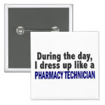 During The Day I Dress Up Like Pharmacy Technician Pins