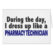 During The Day I Dress Up Like Pharmacy Technician Greeting Cards