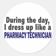 During The Day I Dress Up Like Pharmacy Technician Round Stickers