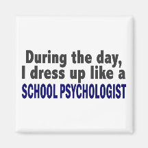 During The Day I Dress Up Like School Psychologist Refrigerator Magnets