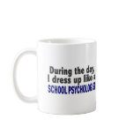 During The Day I Dress Up Like School Psychologist Coffee Mugs