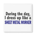 During The Day I Dress Up Like Sheet Metal Worker