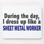 During The Day I Dress Up Like Sheet Metal Worker