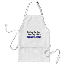During The Day I Dress Up Middle School Teacher Aprons