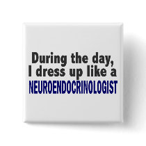 During The Day I Dress Up Neuroendocrinologist