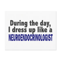 During The Day I Dress Up Neuroendocrinologist
