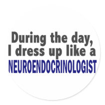 During The Day I Dress Up Neuroendocrinologist