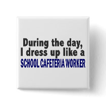 During The Day I Dress Up School Cafeteria Worker