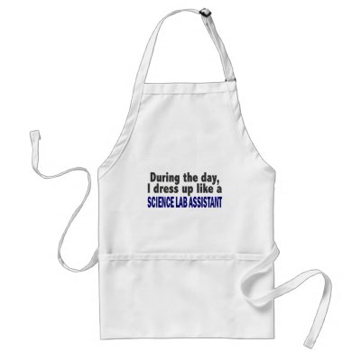 During The Day I Dress Up Science Lab Assistant Aprons by professiongifts