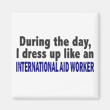 During The Day International Aid Worker Fridge Magnet