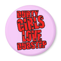 DURTY GIRLS LOVE DUBSTEP FRIDGE MAGNETS