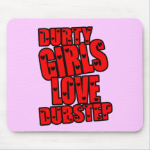 DURTY GIRLS LOVE DUBSTEP MOUSE PAD