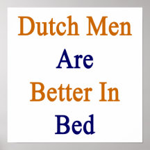 Dutch Men Are Better In Bed Poster
