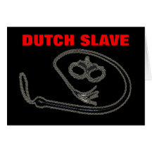 DUTCH SLAVE GREETING CARD