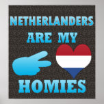 Dutchs are my Homies Posters