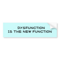 Dysfunction Is The New Function Bumper Sticker