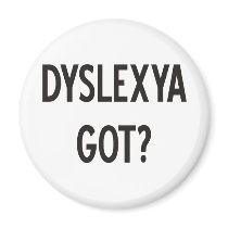 Dyslexia Got? Products & Designs!