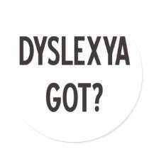 Dyslexia Got? Products & Designs!