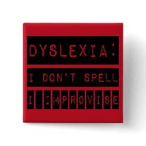 Dyslexia: I don't Spell - I Improvise - Dyslexic Pinback Button