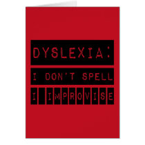 Dyslexia: I don't Spell - I Improvise - Dyslexic Greeting Card