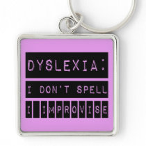 Dyslexia: I don't Spell - I Improvise - Dyslexic Keychain