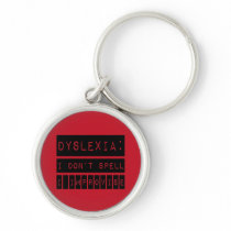 Dyslexia: I don't Spell - I Improvise - Dyslexic Key Chains