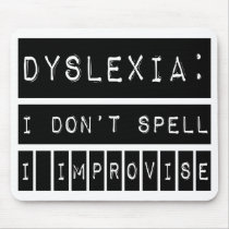 Dyslexia: I don't Spell - I Improvise - Dyslexic Mousepads