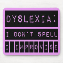 Dyslexia: I don't Spell - I Improvise - Dyslexic Mouse Pad
