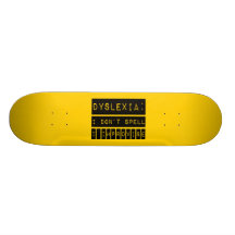 Dyslexia: I don't Spell - I Improvise - Dyslexic Custom Skateboard