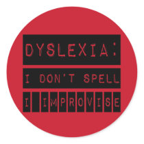 Dyslexia: I don't Spell - I Improvise - Dyslexic Round Stickers
