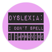 Dyslexia: I don't Spell - I Improvise - Dyslexic Round Stickers
