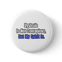 Dyslexia Is Not Contagious..