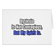 Dyslexia Is Not Contagious..