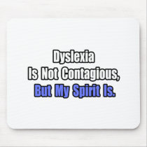 Dyslexia Is Not Contagious..