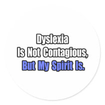 Dyslexia Is Not Contagious..