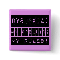 Dyslexia: My Spelling My Rules!  Dyslexic Buttons