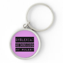 Dyslexia: My Spelling My Rules!  Dyslexic Keychain