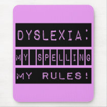 Dyslexia: My Spelling My Rules!  Dyslexic Mousepads