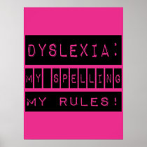 Dyslexia: My Spelling My Rules!  Dyslexic Posters