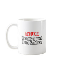 Dyslexia...Not a Sentence Coffee Mug