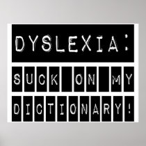 Dyslexia: Suck on my Dictionary!  Dyslexic Posters