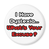 Dyslexia...What's Your Excuse?
