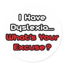 Dyslexia...What's Your Excuse?
