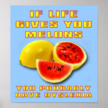 Dyslexic Melons Funny Poster Sign